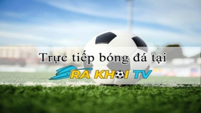 Rakhoi TV - Link trực tiếp bóng đá chất lượng số 1 Việt Nam tại bonfire-studios.com